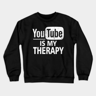 YouTube Is My Therapy Crewneck Sweatshirt